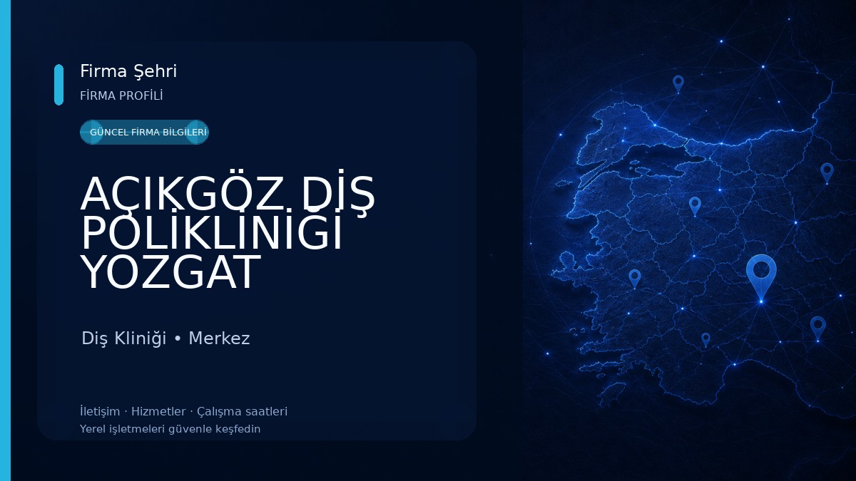 AÇIKGÖZ DİŞ POLİKLİNİĞİ YOZGAT