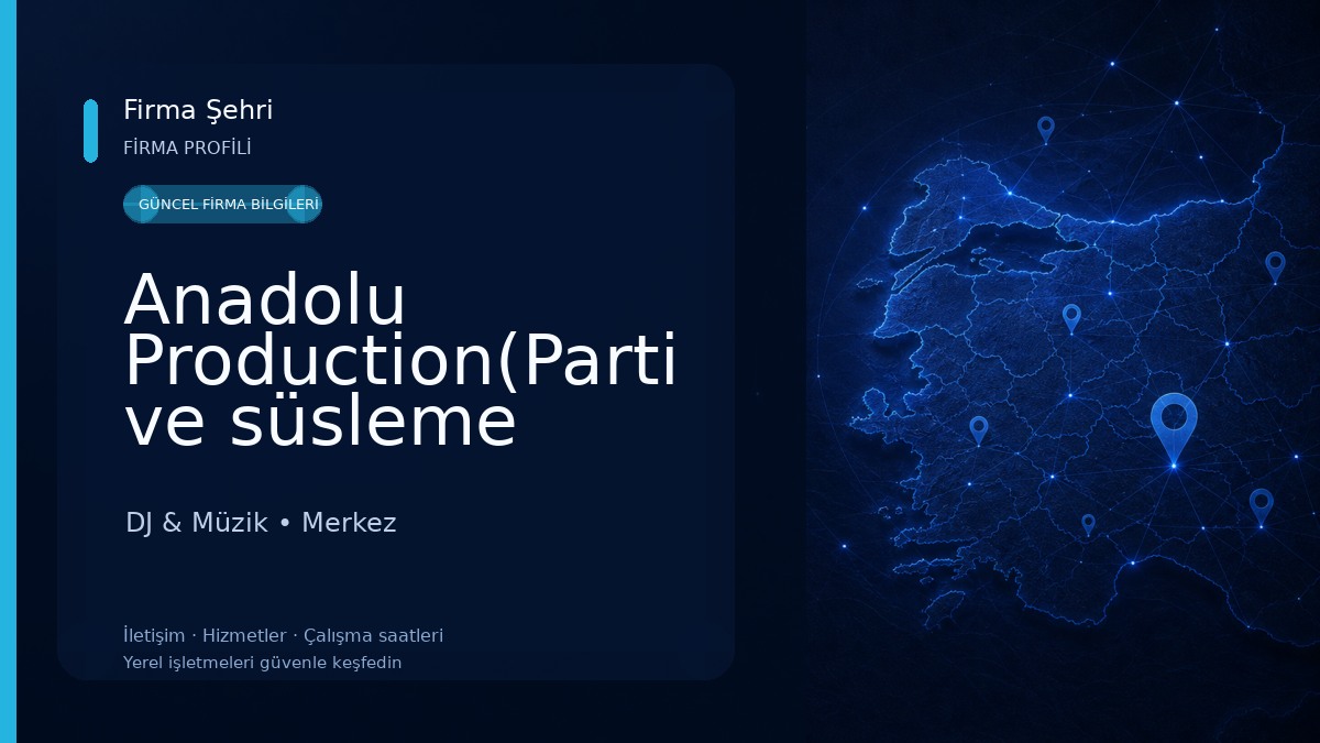 Anadolu Production(Parti ve süsleme Malzemeleri,Organizasyon,Müzik Market,) 