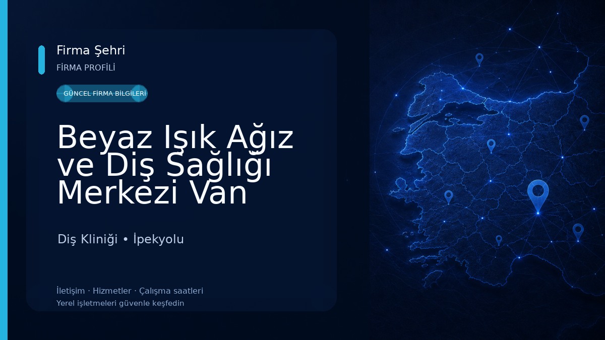 Beyaz Işık Ağız ve Diş Sağlığı Merkezi Van