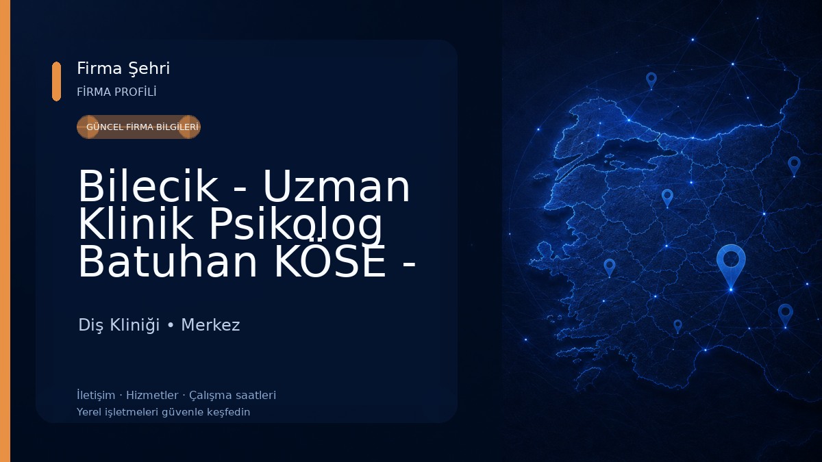 Bilecik - Uzman Klinik Psikolog Batuhan KÖSE - Bilecik Psikolog 