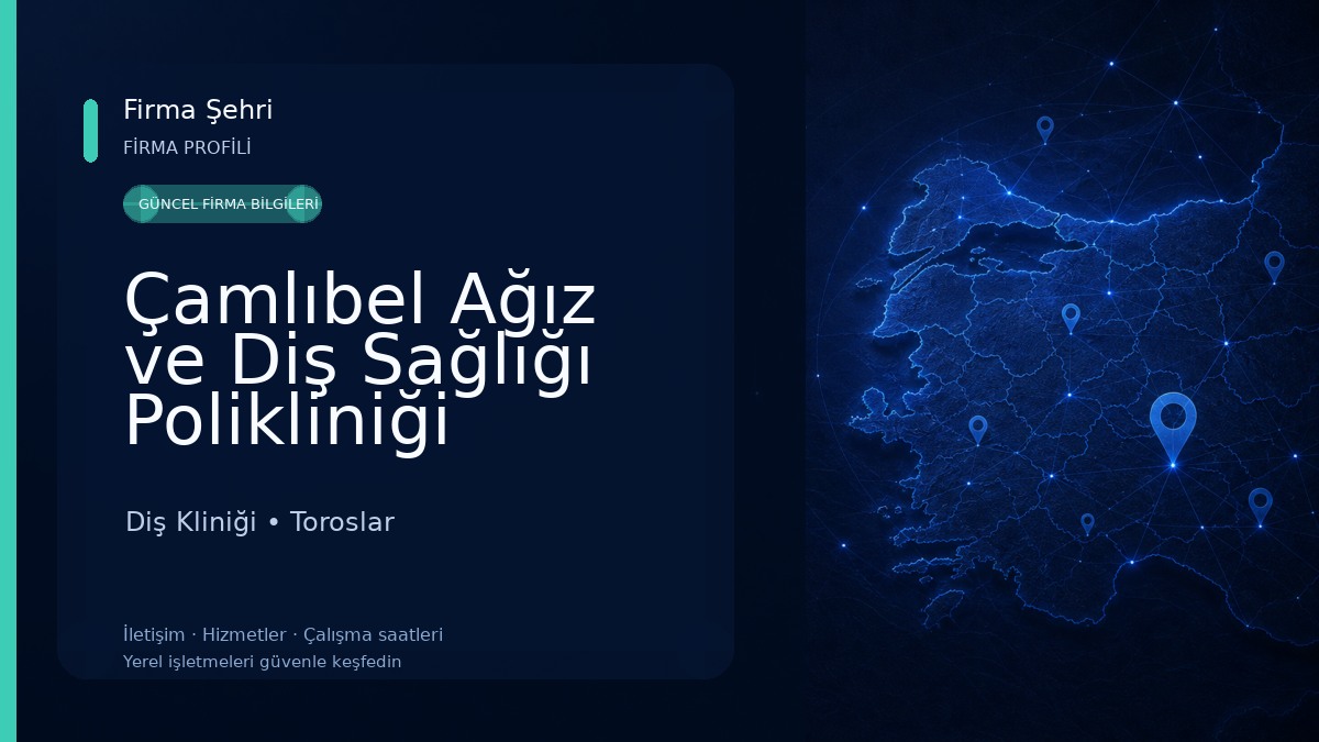 Çamlıbel Ağız ve Diş Sağlığı Polikliniği Toroslar Şubesi Diş Kliniği
