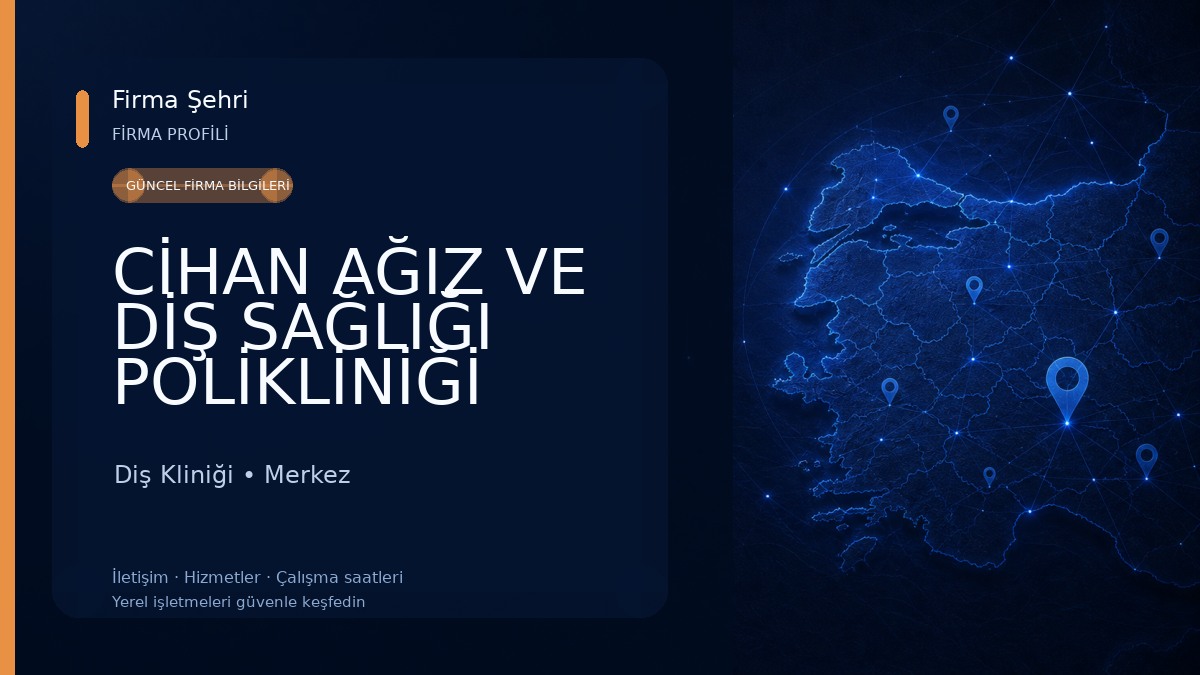 CİHAN AĞIZ VE DİŞ SAĞLIĞI POLİKLİNİĞİ 