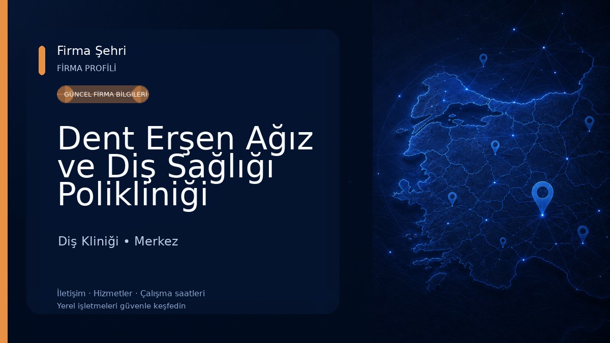 Dent Erşen Ağız ve Diş Sağlığı Polikliniği 