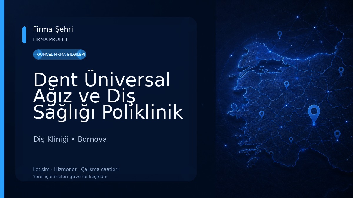 Dent Üniversal Ağız ve Diş Sağlığı Poliklinik Hizmetleri Ticaret Ltd. Şti.