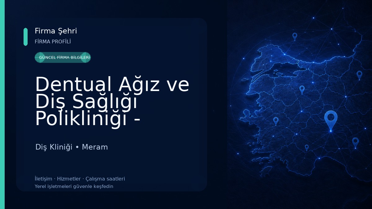 Dentual Ağız ve Diş Sağlığı Polikliniği - Meram - Gece Açık Diş Hekimi - Nöbetçi Diş Hekimi - Konya Diş Hekimi
