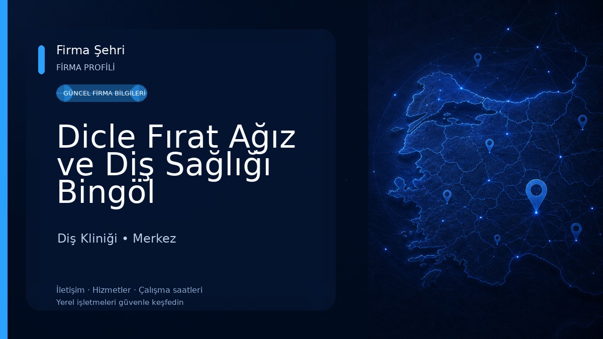 Dicle Fırat Ağız ve Diş Sağlığı Bingöl Diş Kliniği