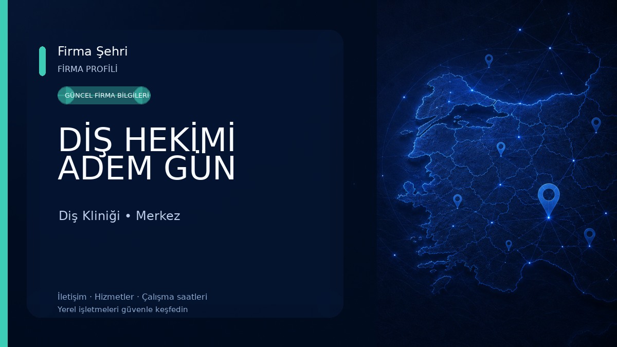 DİŞ HEKİMİ ADEM GÜN