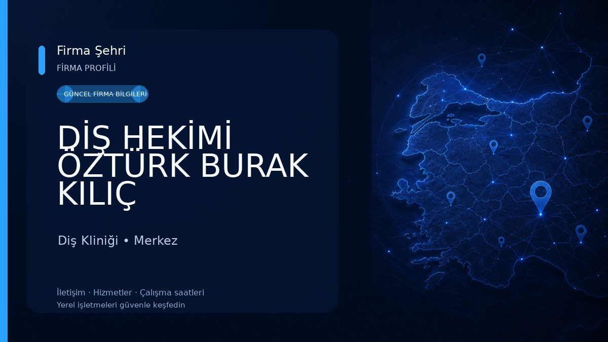 DİŞ HEKİMİ ÖZTÜRK BURAK KILIÇ
