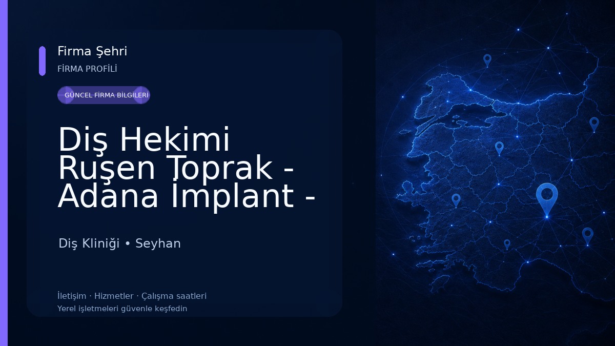 Diş Hekimi Ruşen Toprak - Adana İmplant - Kanal Tedavisi - Genel Anestezi Diş Tedavisi Diş Kliniği