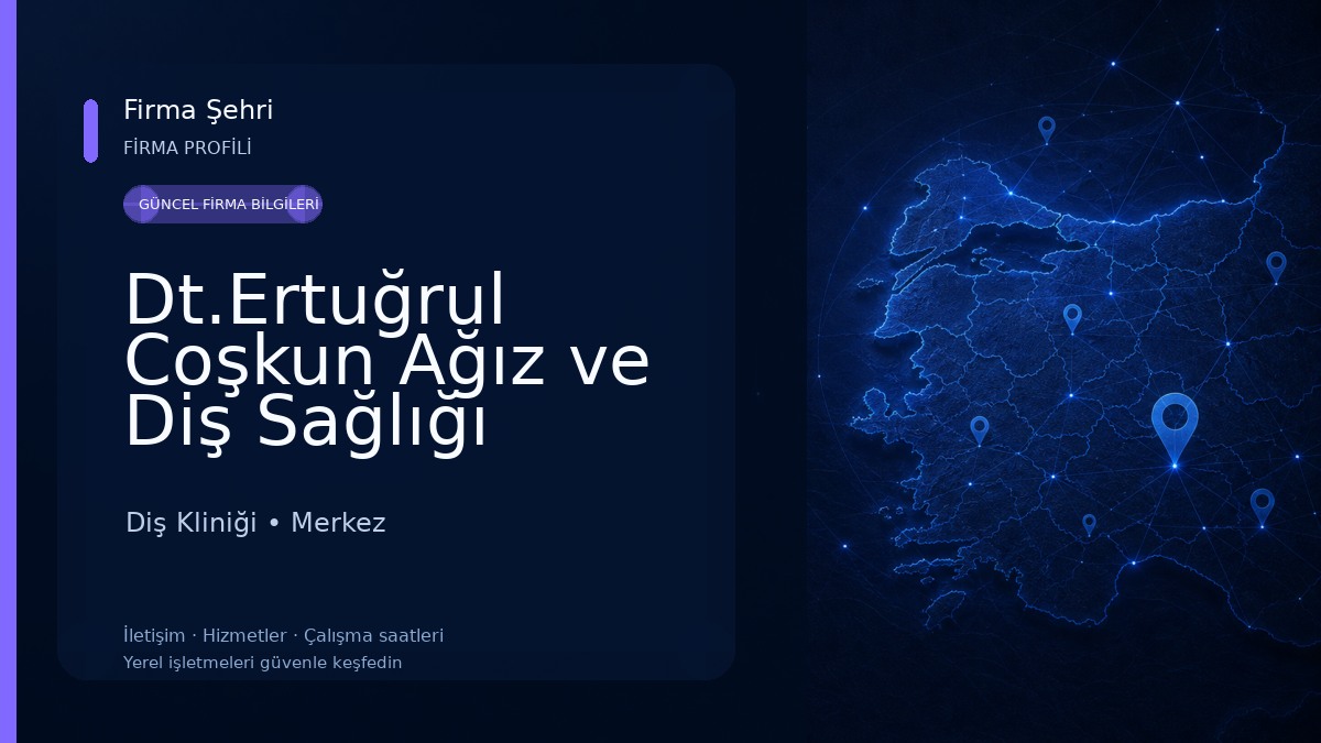 Dt.Ertuğrul Coşkun Ağız ve Diş Sağlığı Kliniği Diş Kliniği