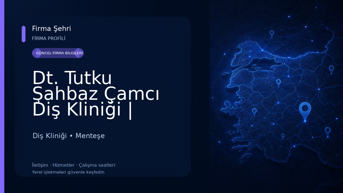 Dt. Tutku Şahbaz Çamcı Diş Kliniği | Muğla Diş Kliniği 