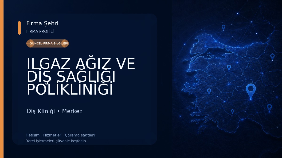 ILGAZ AĞIZ VE DİŞ SAĞLIĞI POLİKLİNİĞİ Diş Kliniği