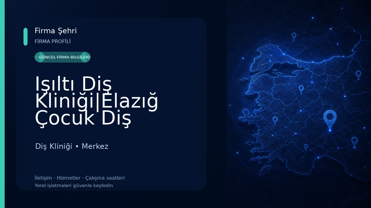 Işıltı Diş Kliniği|Elazığ Çocuk Diş Hekimi