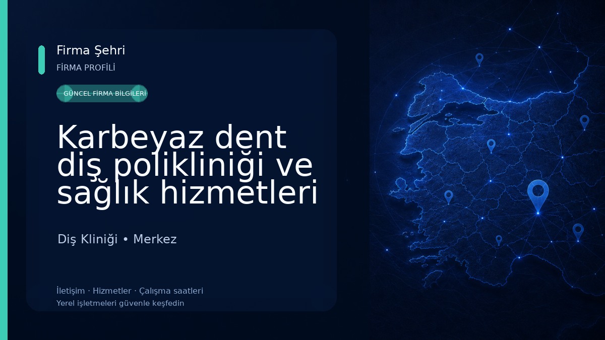 Karbeyaz dent diş polikliniği ve sağlık hizmetleri sanayi limited şirketi 