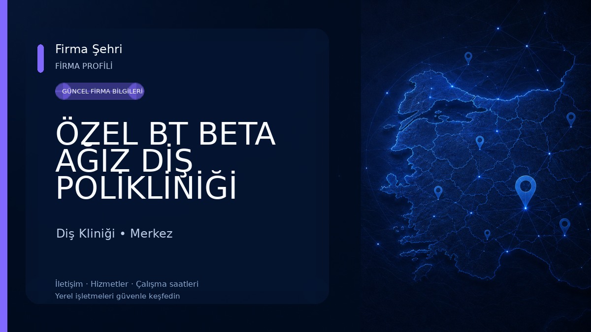 ÖZEL BT BETA AĞIZ DİŞ POLİKLİNİĞİ Diş Kliniği