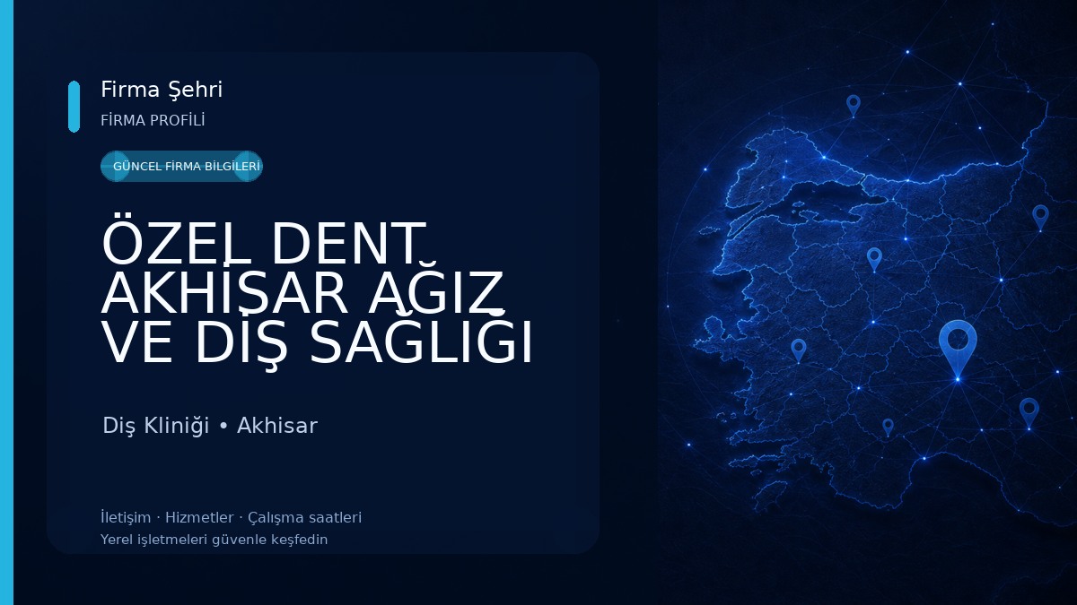 ÖZEL DENT AKHİSAR AĞIZ VE DİŞ SAĞLIĞI POLİKLİNİĞİ Diş Kliniği