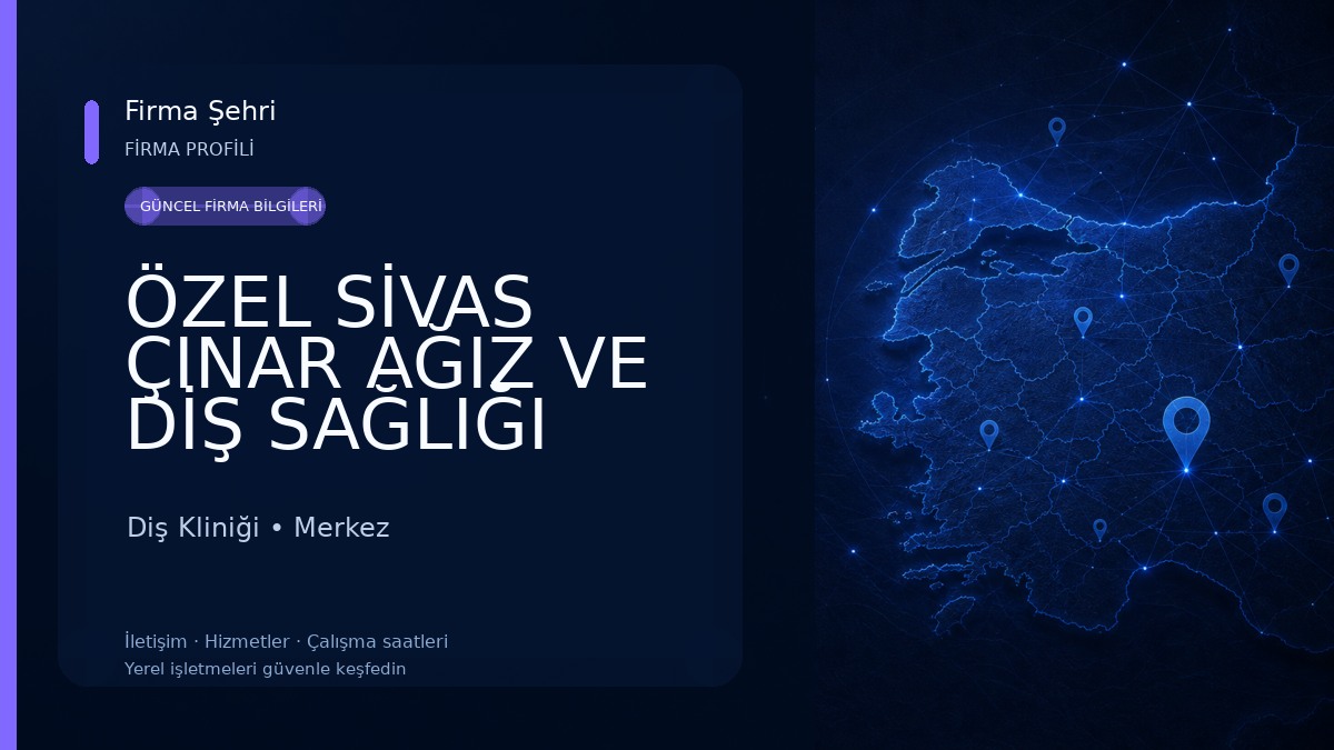 ÖZEL SİVAS ÇINAR AĞIZ VE DİŞ SAĞLIĞI POLİKLİNİĞİ Diş Kliniği