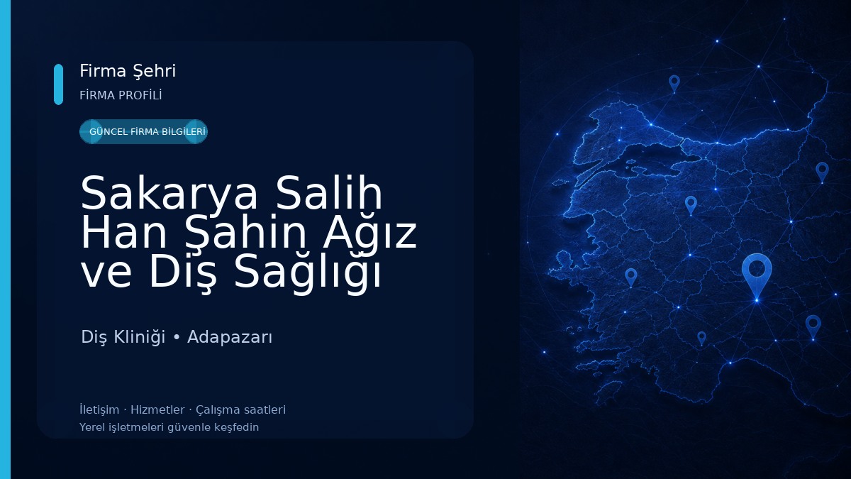 Sakarya Salih Han Şahin Ağız ve Diş Sağlığı Kliniği 