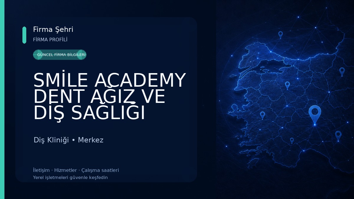 SMİLE ACADEMY DENT AĞIZ VE DİŞ SAĞLIĞI HİZMETLERİ TİCARET LİMİTED ŞİRKETİ Diş Kliniği