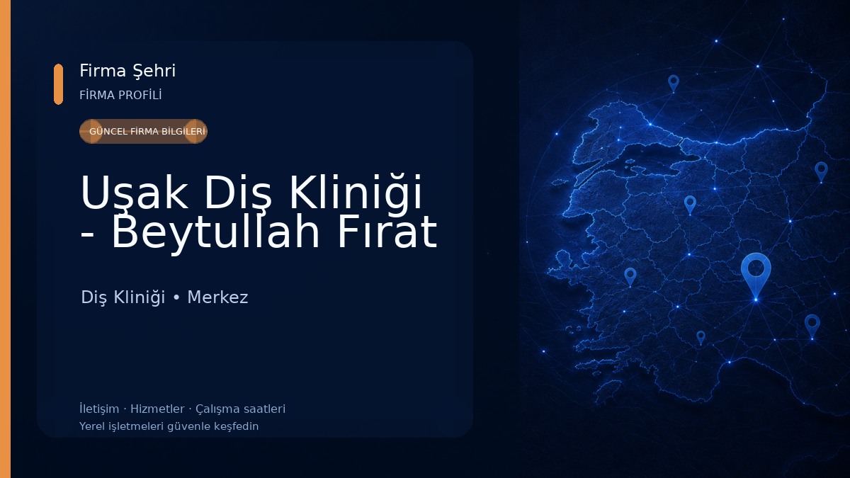 Uşak Diş Kliniği - Beytullah Fırat Diş Kliniği