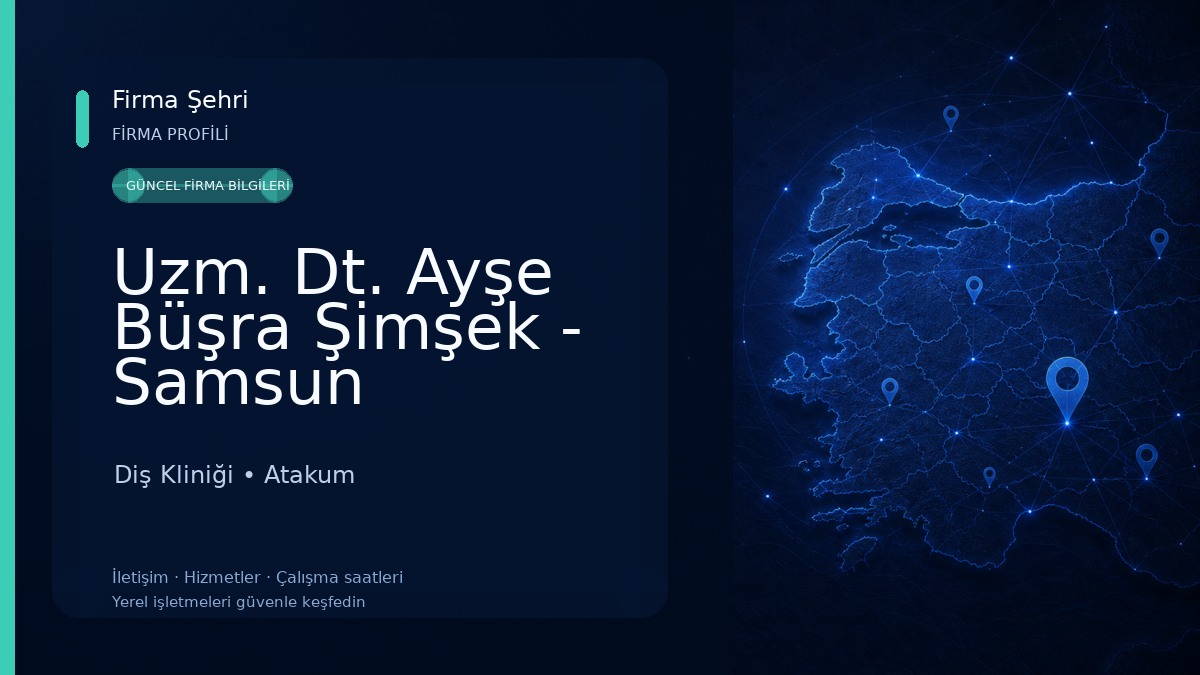 Uzm. Dt. Ayşe Büşra Şimşek - Samsun Ortodonti Uzmanı - Atakum Ortodonti Uzmanı, Samsun Özel Diş Hekimi, Özel Diş Doktoru Diş Kliniği