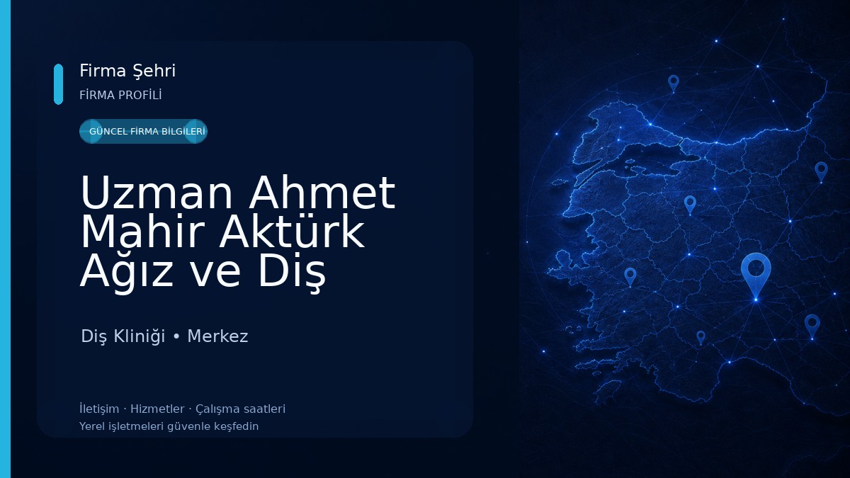 Uzman Ahmet Mahir Aktürk Ağız ve Diş Sağlığı Polikliniği Diş Kliniği